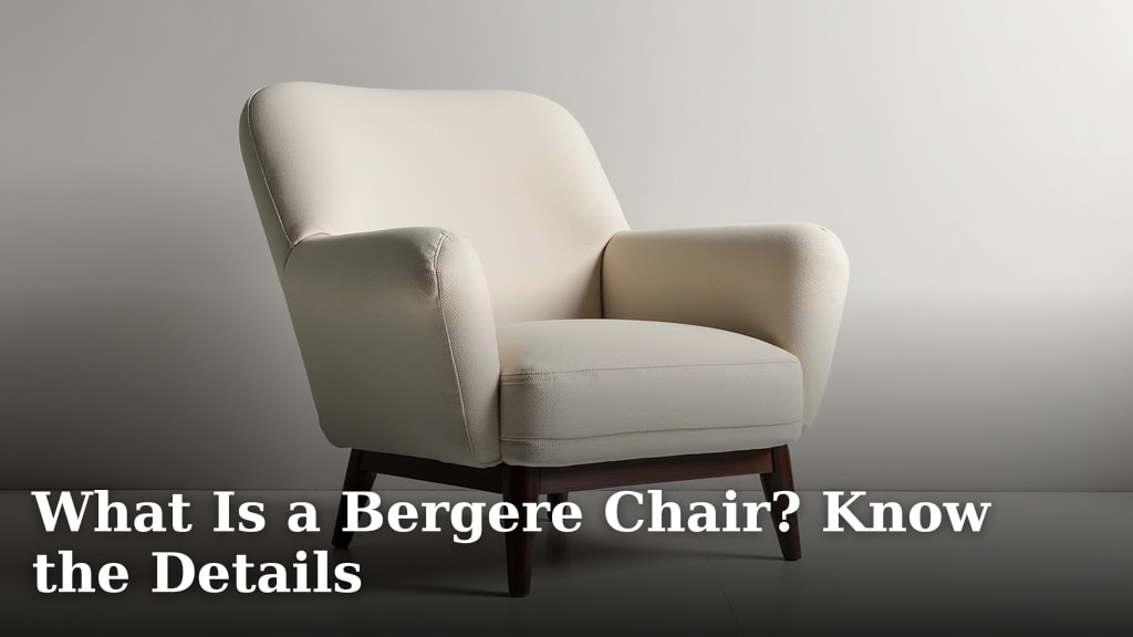 What Is a Bergere Chair? Know the Details