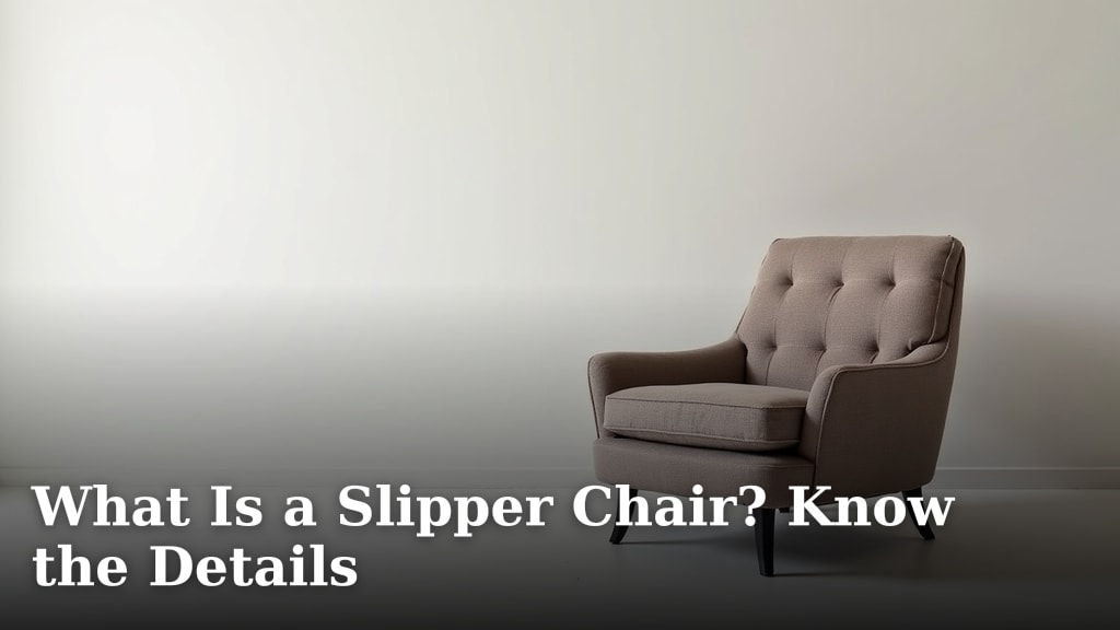 What Is a Slipper Chair? Know the Details